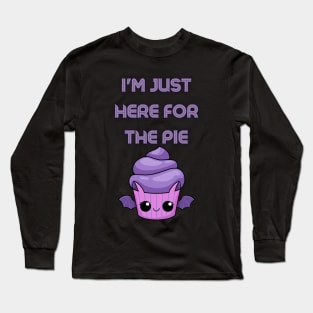 Im just here for the pie thanksgiving Long Sleeve T-Shirt